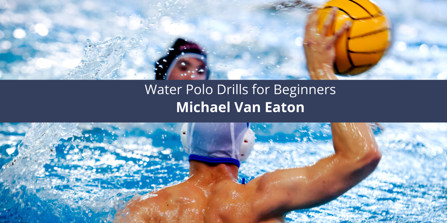 Michael Van Eaton Water Polo Drills for Beginners